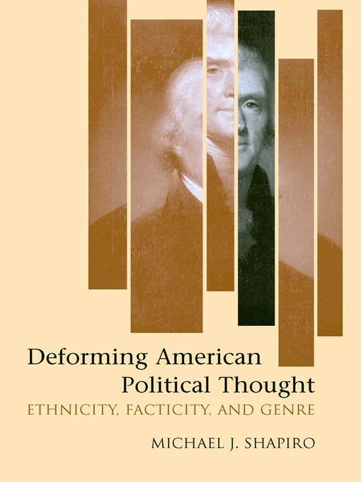 Title details for Deforming American Political Thought by Michael J. Shapiro - Available